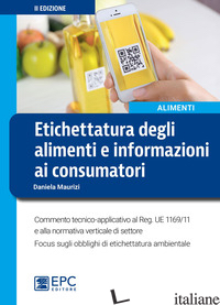 ETICHETTATURA DEGLI ALIMENTI E INFORMAZIONI AI CONSUMATORI. NUOVA EDIZ.