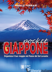 GIAPPONE POCKET. ORGANIZZA IL TUO VIAGGIO NEL PAESE DEL SOL LEVANTE. NUOVA EDIZ.