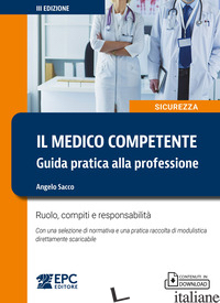 MEDICO COMPETENTE. GUIDA PRATICA ALLA PROFESSIONE. RUOLO, COMPITI E RESPONSABILI