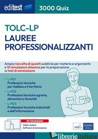 EDITEST. LAUREE PROFESSIONALIZZANTI TOLC-LP. 3000 QUIZ. RACCOLTA DI QUESITI SUDD