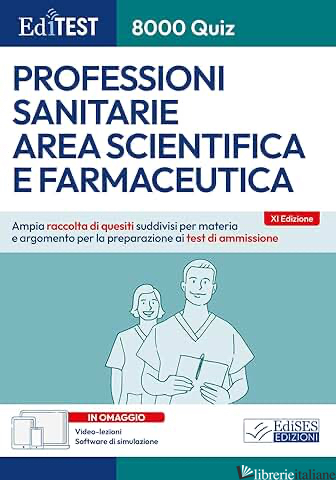 EDITEST. 8000 QUIZ. PROFESSIONI SANITARIE AREA SCIENTIFICA E FARMACEUTICA. AMPIA