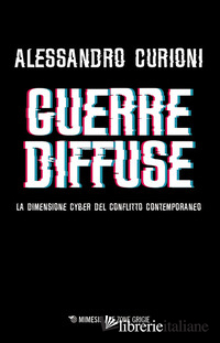 GUERRE DIFFUSE. LA DIMENSIONE CYBER DEL CONFLITTO CONTEMPORANEO