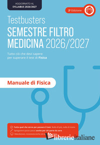 TESTBUSTERS. MANUALE DI FISICA. SEMESTRE FILTRO 2026/2027