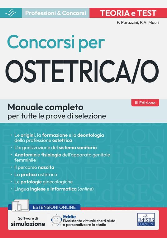 TEORIA E TEST DEI CONCORSI PER OSTETRICA/O. MANUALE COMPLETO PER TUTTE LE PROVE 