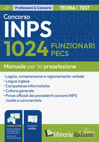 CONCORSO 1024 FUNZIONARI PECS INPS: MANUALE PER LA PRESELEZIONE. CON DOPPIO SOFT