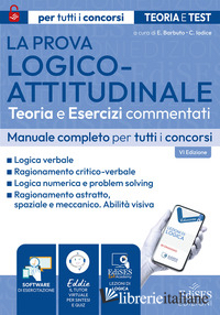 PROVA LOGICO-ATTITUDINALE: TEORIA ED ESERCIZI COMMENTATI PER CONCORSI PUBBLICI. 