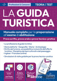 ESAME ABILITAZIONE GUIDA TURISTICA. MANUALE PER PROVA SCRITTA, ORALE E TECNICO-P