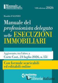MANUALE DEL PROFESSIONISTA DELEGATO NELLE ESECUZIONI IMMOBILIARI 2026. CON FORMU