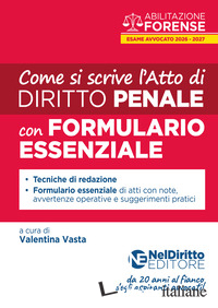 COME SI SCRIVE L'ATTO DI PENALE 2026. FORMULARIO. CON FORMULARIO