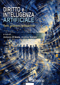 DIRITTO E INTELLIGENZA ARTIFICIALE. TEMI, PROBLEMI E PROSPETTIVE