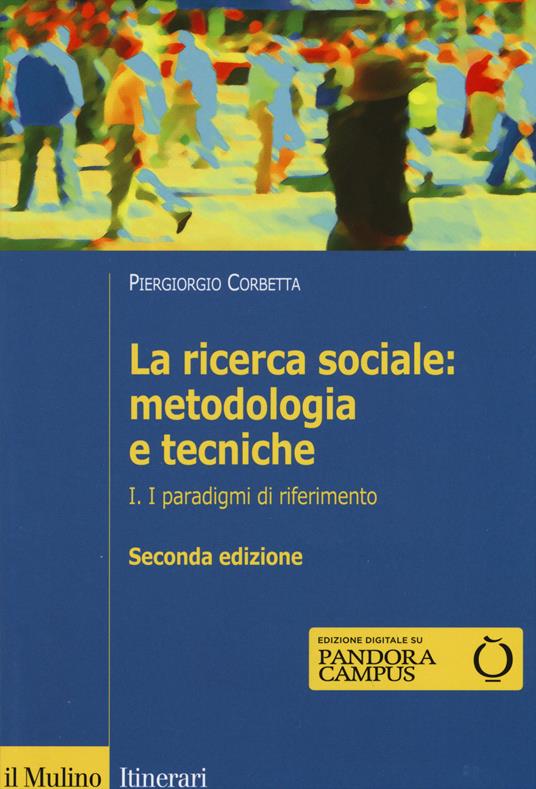 LA RICERCA SOCIALE: METODOLOGIA 1. I PARADIGMI