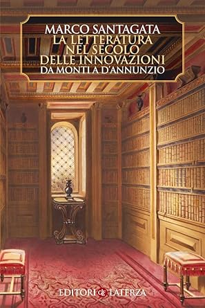 LETTERATURA NEL SECOLO DELLE INNOVAZIONI. DA MONTI A D'ANNUNZIO (LA)